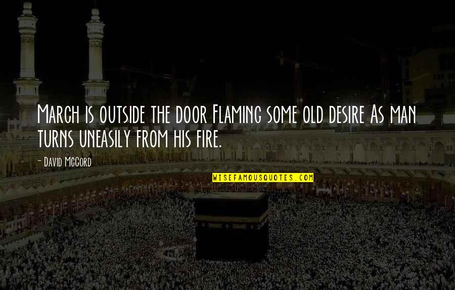 Desire And Fire Quotes By David McCord: March is outside the door Flaming some old