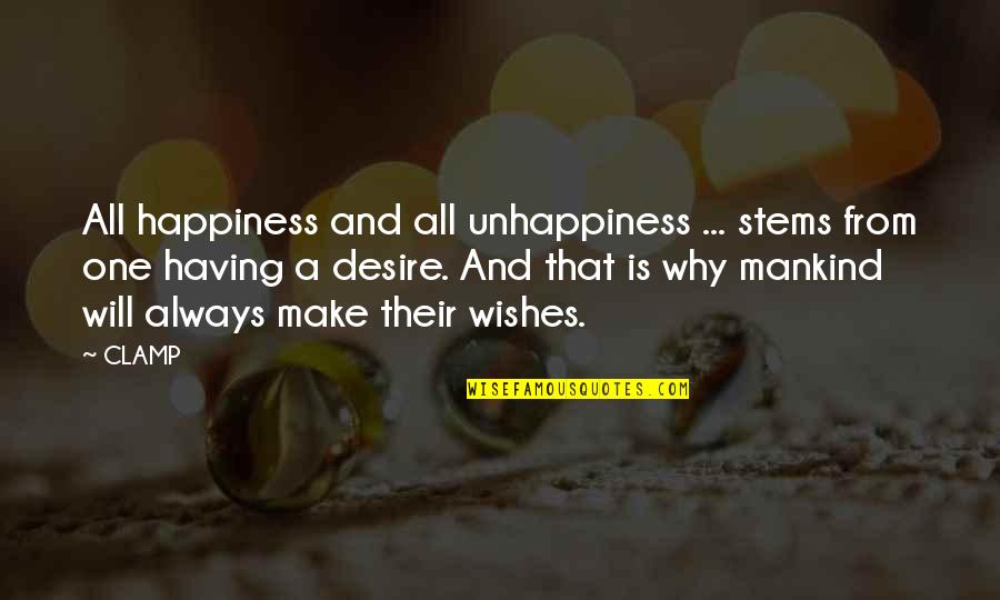 Desire And Happiness Quotes By CLAMP: All happiness and all unhappiness ... stems from
