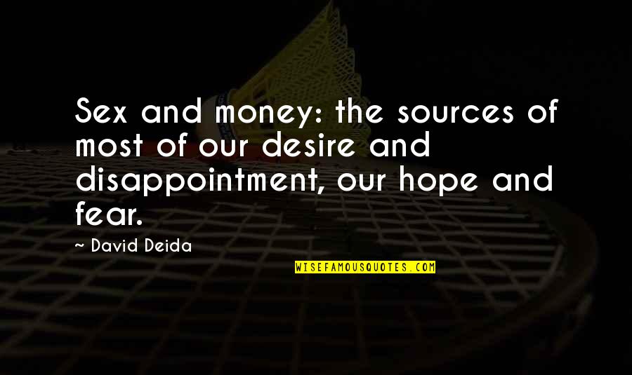 Desire And Hope Quotes By David Deida: Sex and money: the sources of most of