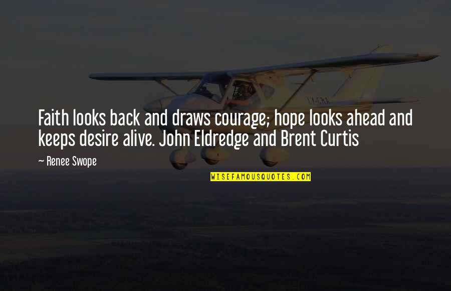 Desire And Hope Quotes By Renee Swope: Faith looks back and draws courage; hope looks