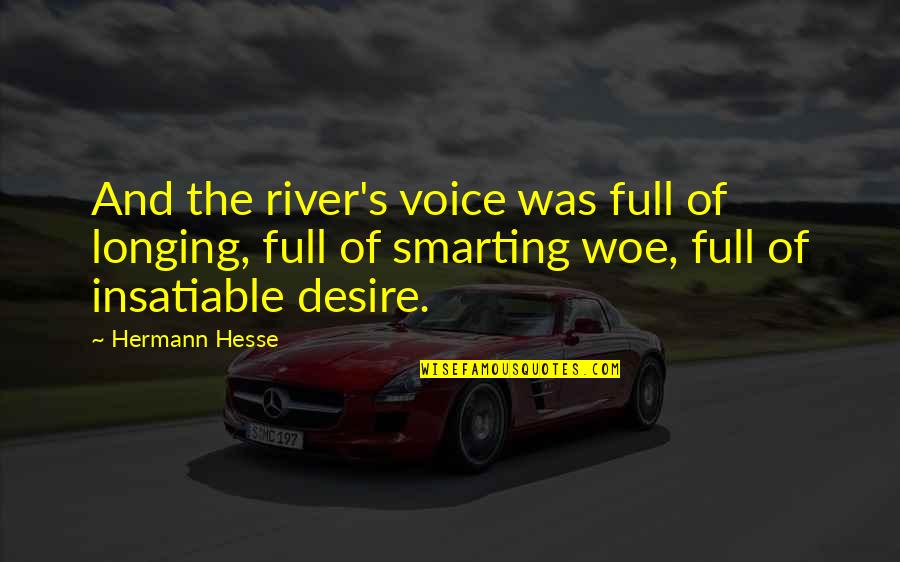 Desire And Longing Quotes By Hermann Hesse: And the river's voice was full of longing,