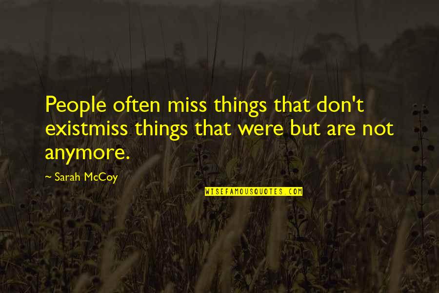 Desire And Longing Quotes By Sarah McCoy: People often miss things that don't existmiss things