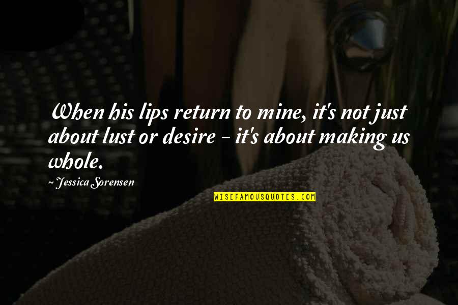 Desire And Lust Quotes By Jessica Sorensen: When his lips return to mine, it's not