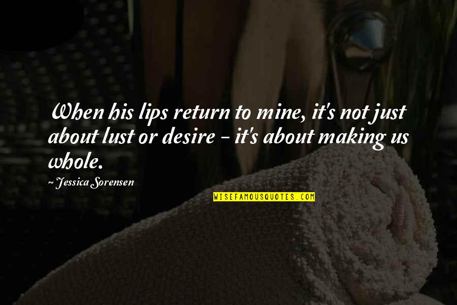 Desire And Lust Quotes By Jessica Sorensen: When his lips return to mine, it's not Desire And Lust Quotes By Jessica Sorensen: When his lips return to mine, it's not