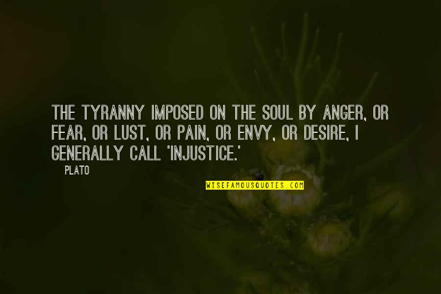 Desire And Lust Quotes By Plato: The tyranny imposed on the soul by anger,