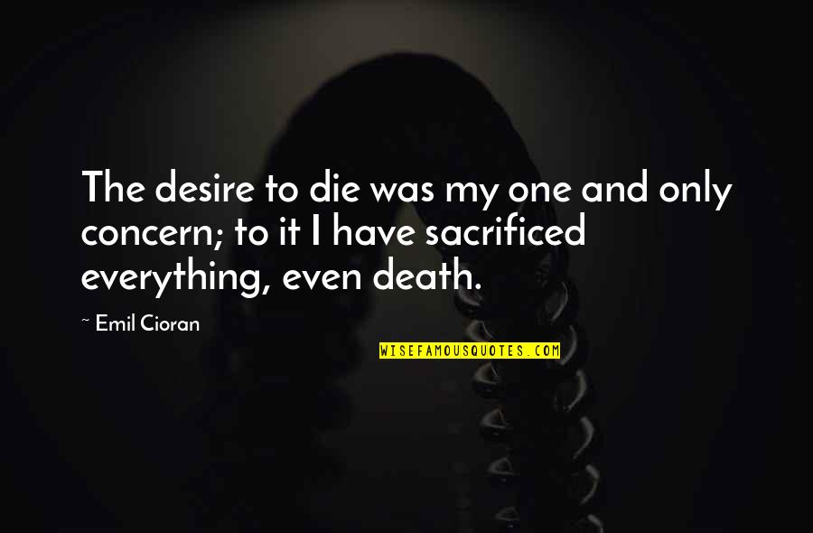 Desire And Pain Quotes By Emil Cioran: The desire to die was my one and