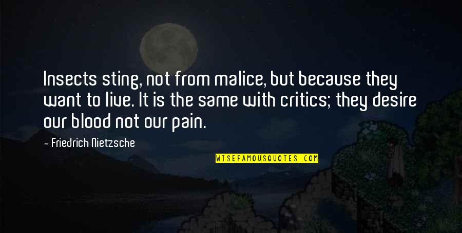 Desire And Pain Quotes By Friedrich Nietzsche: Insects sting, not from malice, but because they