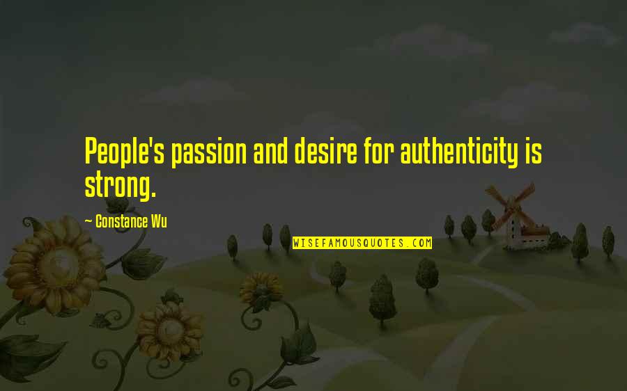 Desire And Passion Quotes By Constance Wu: People's passion and desire for authenticity is strong.