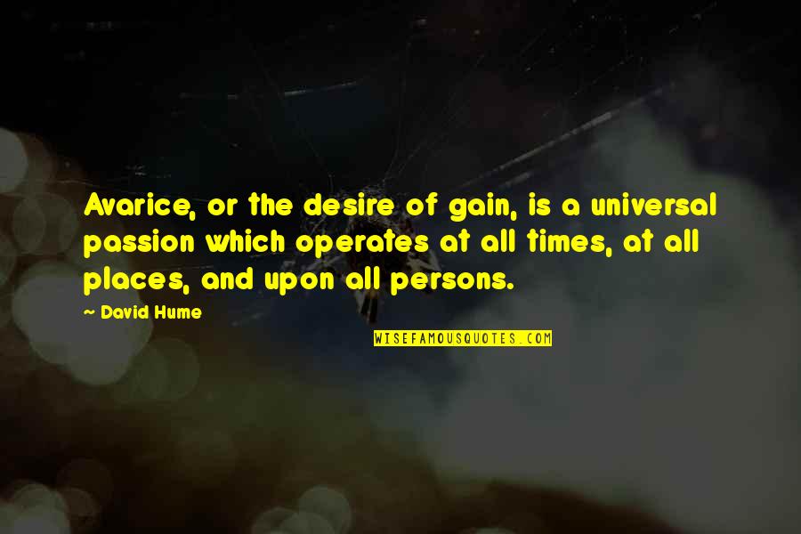 Desire And Passion Quotes By David Hume: Avarice, or the desire of gain, is a