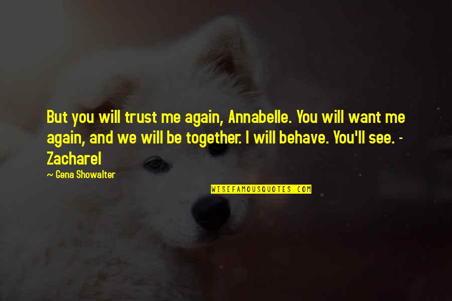 Desire And Passion Quotes By Gena Showalter: But you will trust me again, Annabelle. You