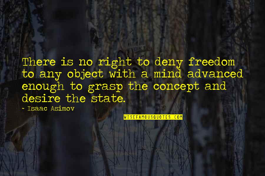 Desire For Freedom Quotes By Isaac Asimov: There is no right to deny freedom to