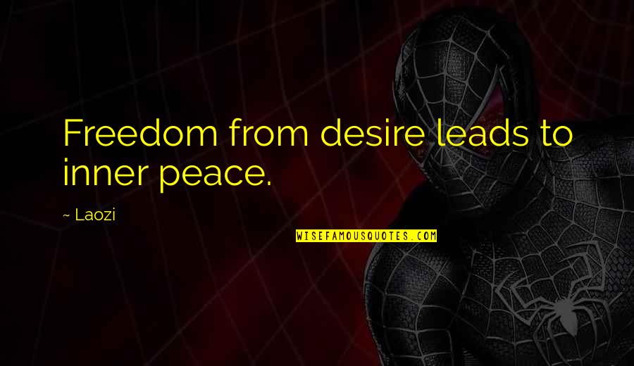 Desire For Freedom Quotes By Laozi: Freedom from desire leads to inner peace.