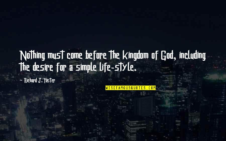 Desire For God Quotes By Richard J. Foster: Nothing must come before the kingdom of God,
