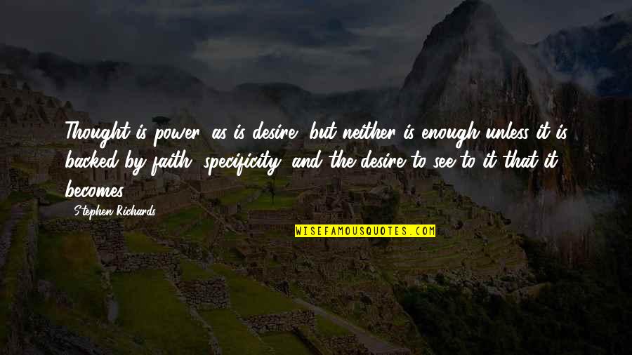 Desire For Power Quotes By Stephen Richards: Thought is power, as is desire, but neither