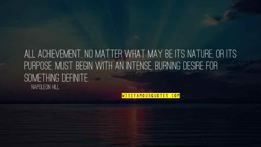 Desire For Something Quotes By Napoleon Hill: All achievement, no matter what may be its