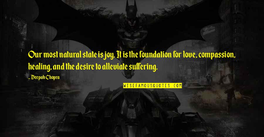 Desire Is Suffering Quotes By Deepak Chopra: Our most natural state is joy. It is