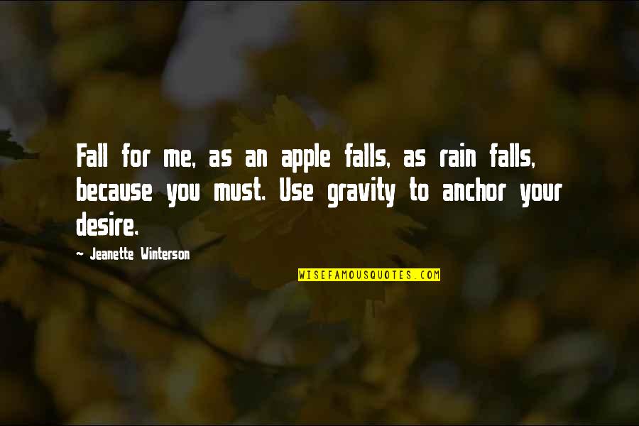 Desire Love Quotes By Jeanette Winterson: Fall for me, as an apple falls, as