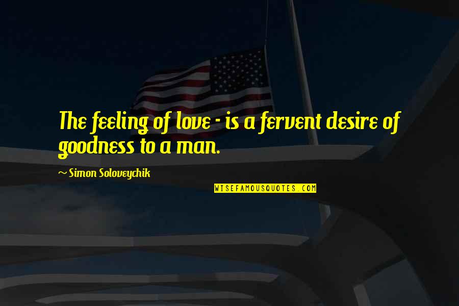 Desire Of Love Quotes By Simon Soloveychik: The feeling of love - is a fervent