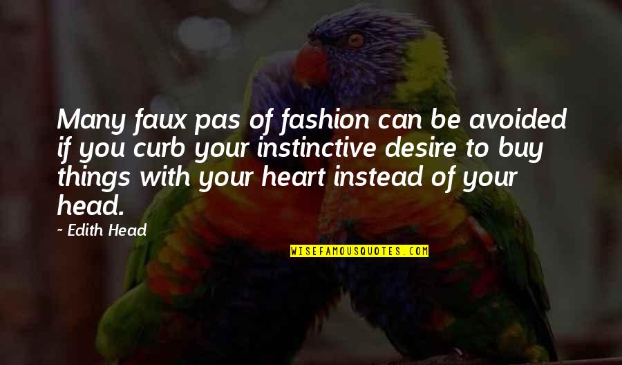 Desire Of Your Heart Quotes By Edith Head: Many faux pas of fashion can be avoided Desire Of Your Heart Quotes By Edith Head: Many faux pas of fashion can be avoided