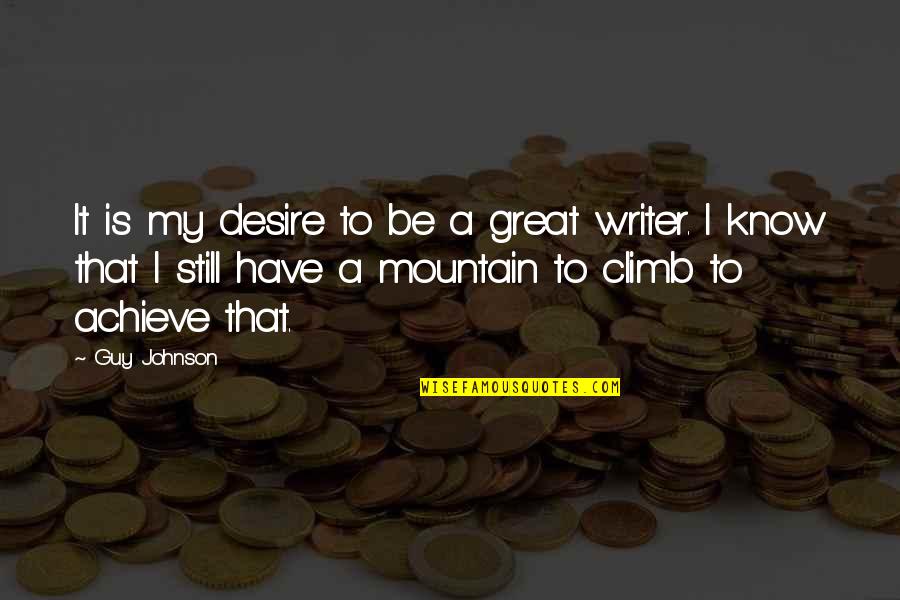 Desire To Achieve Quotes By Guy Johnson: It is my desire to be a great