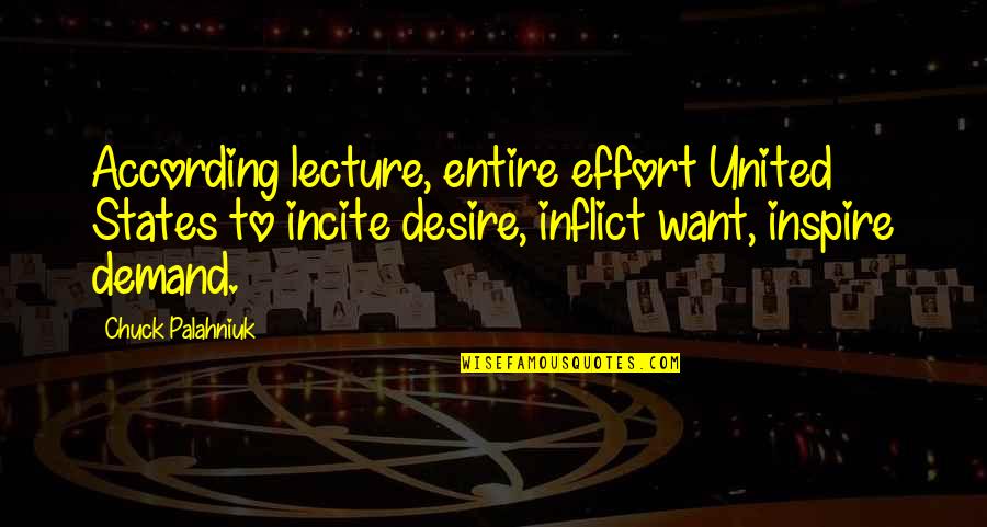 Desire To Inspire Quotes By Chuck Palahniuk: According lecture, entire effort United States to incite