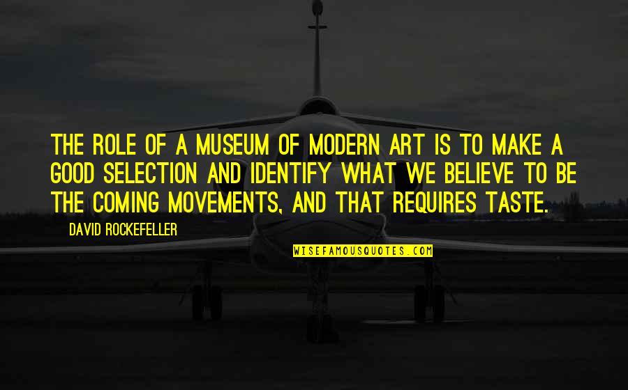 Desire To Teach Quotes By David Rockefeller: The role of a museum of modern art