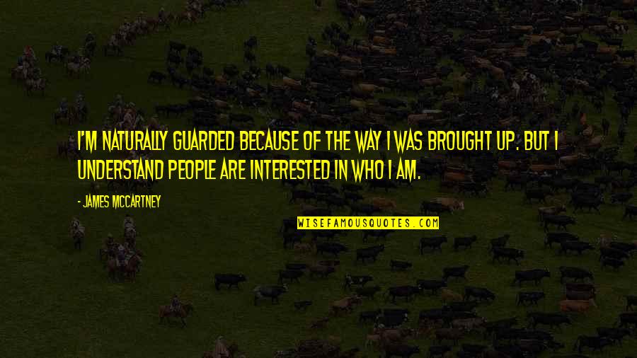 Desired Love Poems And Quotes By James McCartney: I'm naturally guarded because of the way I