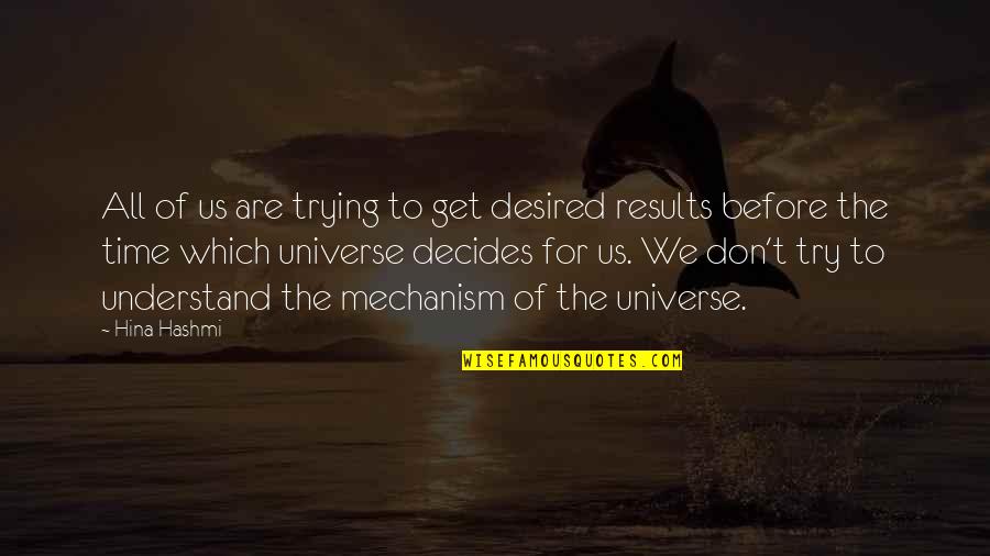 Desired Results Quotes By Hina Hashmi: All of us are trying to get desired