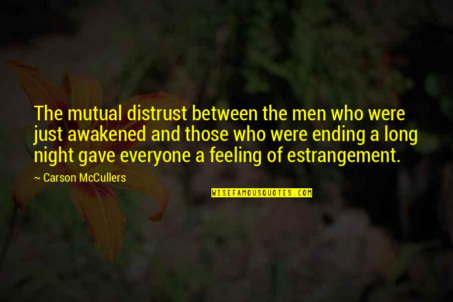 Desiree Armfeldt Quotes By Carson McCullers: The mutual distrust between the men who were Desiree Armfeldt Quotes By Carson McCullers: The mutual distrust between the men who were