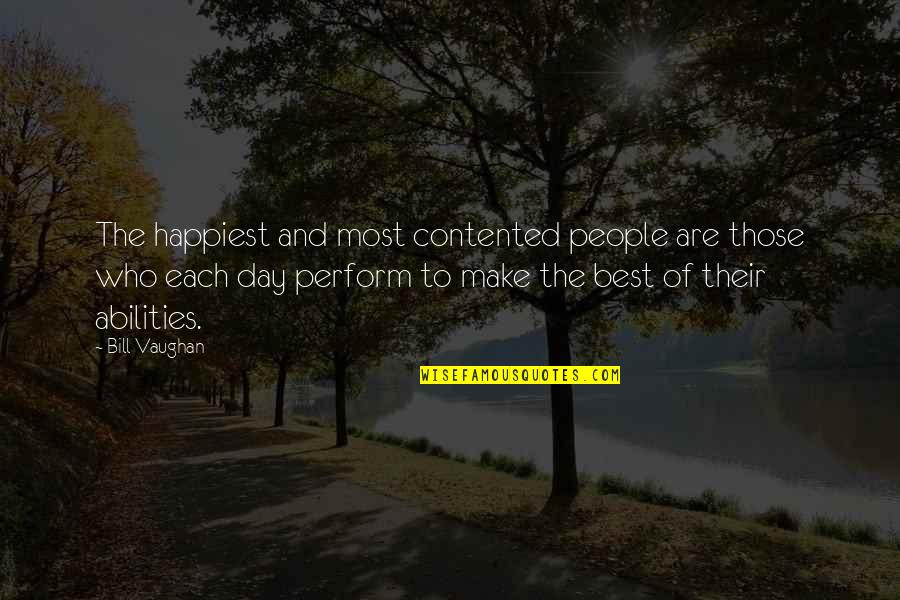 Desireless Eagle Quotes By Bill Vaughan: The happiest and most contented people are those
