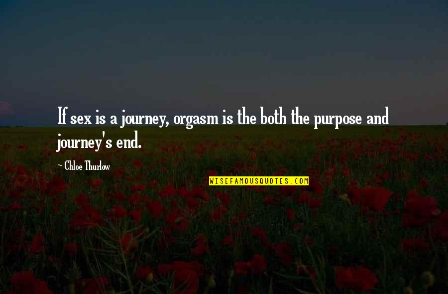Desirelessness Quotes By Chloe Thurlow: If sex is a journey, orgasm is the