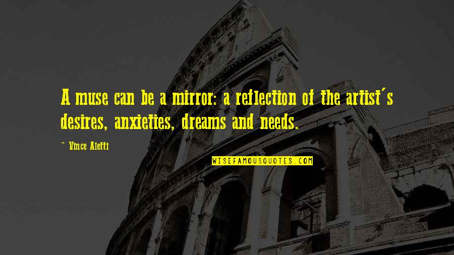 Desires And Needs Quotes By Vince Aletti: A muse can be a mirror: a reflection