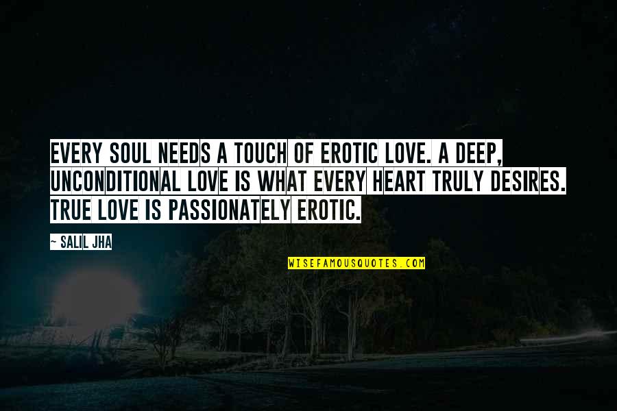 Desires And Passion Quotes By Salil Jha: Every soul needs a touch of erotic love.