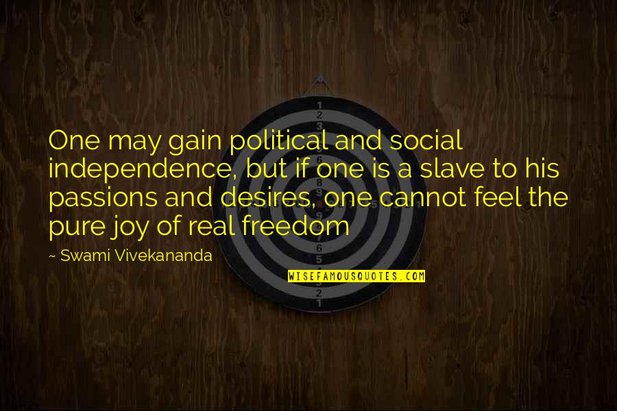 Desires And Passion Quotes By Swami Vivekananda: One may gain political and social independence, but