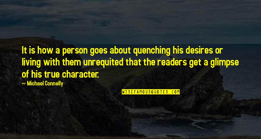 Desires Quotes By Michael Connelly: It is how a person goes about quenching