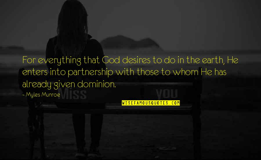 Desires Quotes By Myles Munroe: For everything that God desires to do in