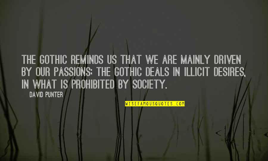 Desires We Quotes By David Punter: The gothic reminds us that we are mainly