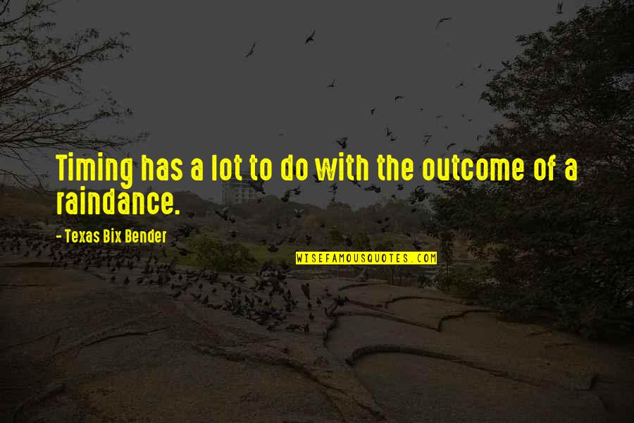 Desireth Denisse Quotes By Texas Bix Bender: Timing has a lot to do with the Desireth Denisse Quotes By Texas Bix Bender: Timing has a lot to do with the