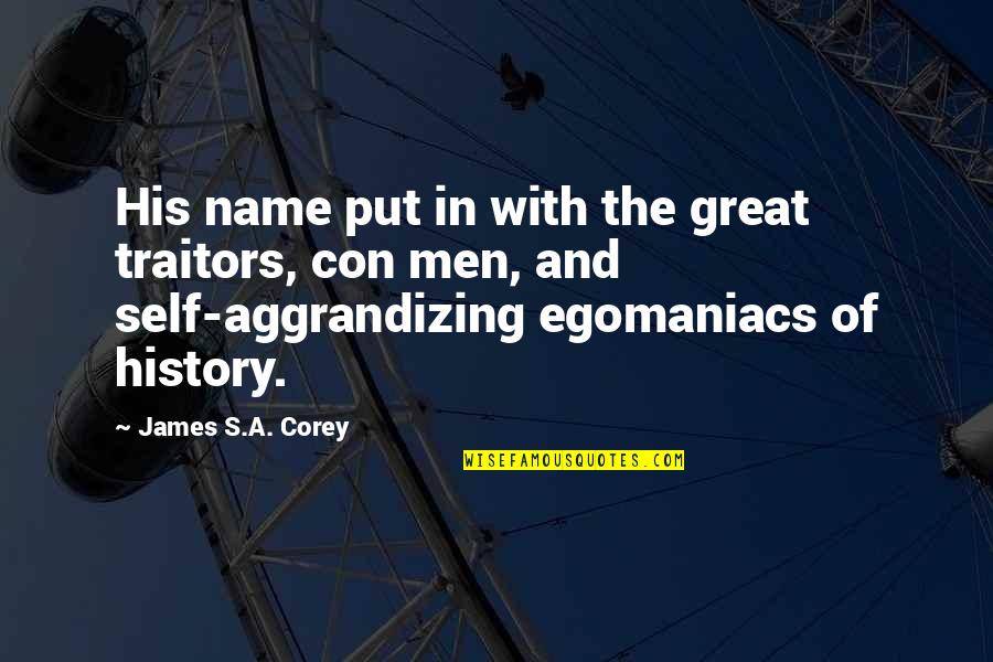 Desiring Something Quotes By James S.A. Corey: His name put in with the great traitors,