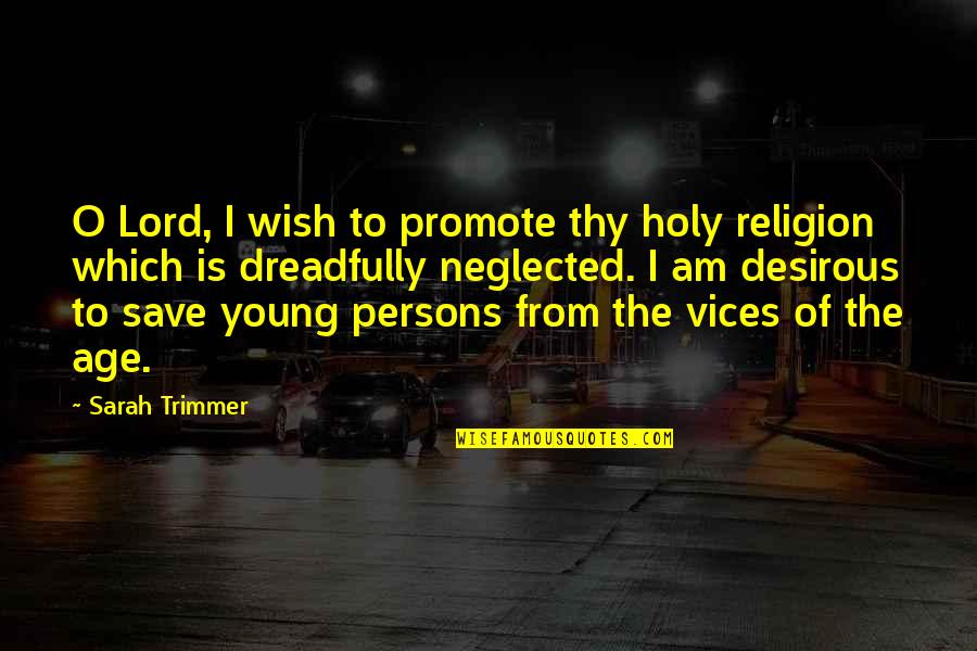 Desirous Quotes By Sarah Trimmer: O Lord, I wish to promote thy holy