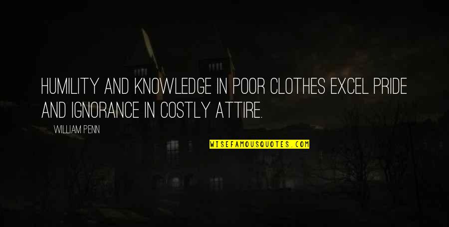 Desislava Radeva Quotes By William Penn: Humility and knowledge in poor clothes excel pride