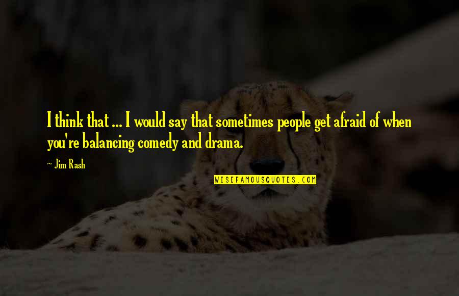 Desistir De Tudo Quotes By Jim Rash: I think that ... I would say that Desistir De Tudo Quotes By Jim Rash: I think that ... I would say that