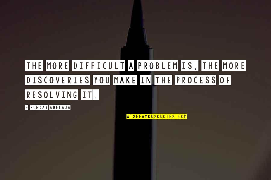 Desistir En Quotes By Sunday Adelaja: The more difficult a problem is, the more