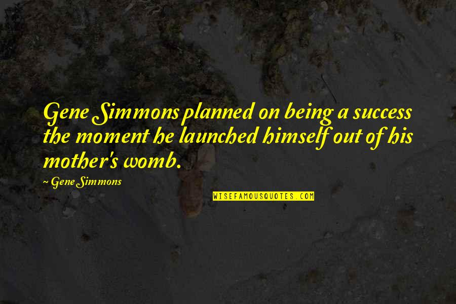 Desisto Quotes By Gene Simmons: Gene Simmons planned on being a success the