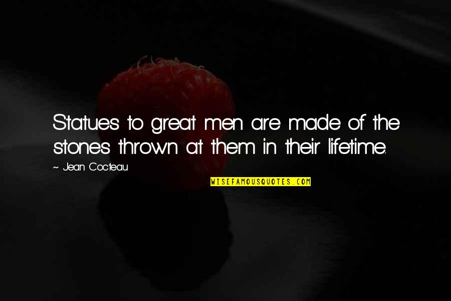 Desistory Quotes By Jean Cocteau: Statues to great men are made of the