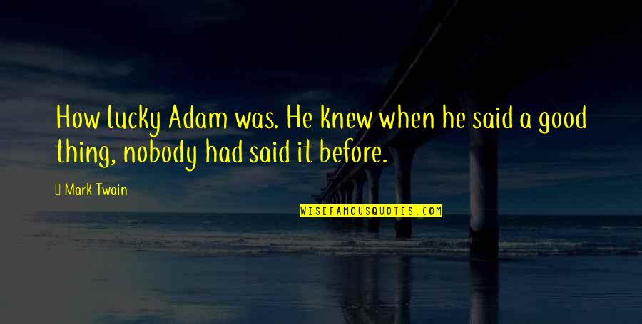 Desisyon Kahulugan Quotes By Mark Twain: How lucky Adam was. He knew when he