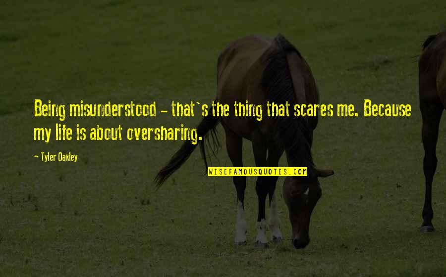 Desjardin Quotes By Tyler Oakley: Being misunderstood - that's the thing that scares Desjardin Quotes By Tyler Oakley: Being misunderstood - that's the thing that scares