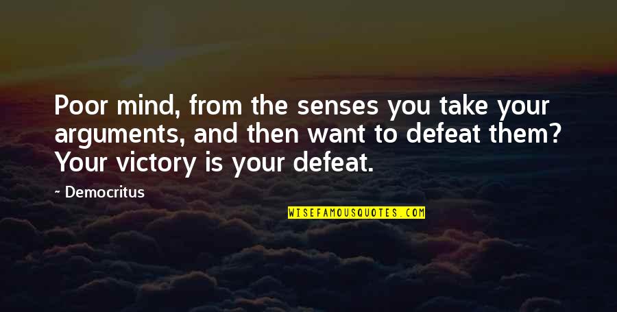Deskevich Quotes By Democritus: Poor mind, from the senses you take your