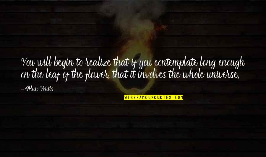 Deskin Buildings Quotes By Alan Watts: You will begin to realize that if you Deskin Buildings Quotes By Alan Watts: You will begin to realize that if you