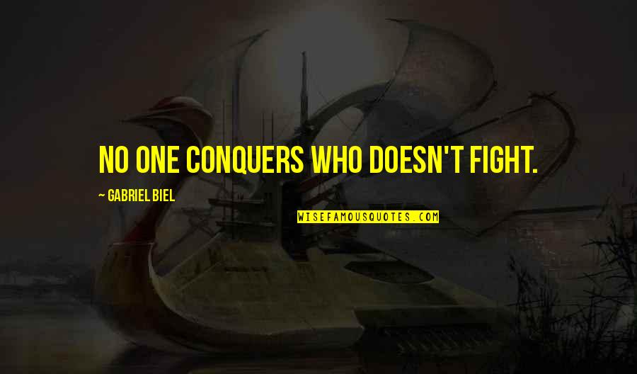 Deskins Quotes By Gabriel Biel: No one conquers who doesn't fight. Deskins Quotes By Gabriel Biel: No one conquers who doesn't fight.